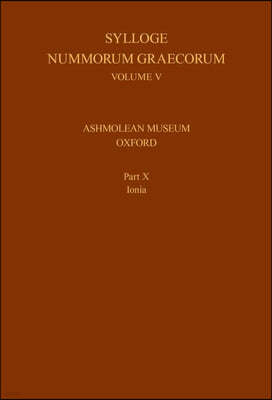 Sylloge Nummorum Graecorum, Volume V, Ashmolean Museum, Oxford. Part X, Ionia