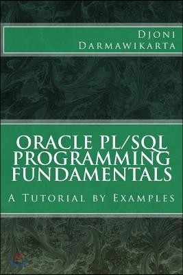 Oracle PL/SQL Programming Fundamentals: A Tutorial by Examples