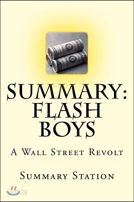 Flash Boys: A Wall Street Revolt by Michael Lewis (Summary): Summary and Analysis