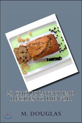 20 Chocolate Bread Recipes to Die For