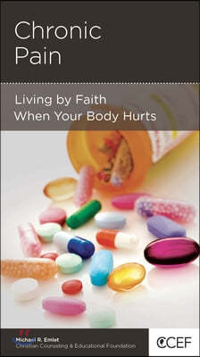 Chronic Pain: Living by Faith When Your Body Hurts