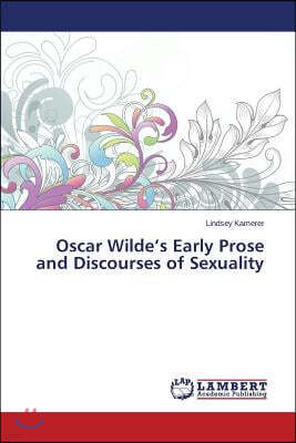 Oscar Wilde's Early Prose and Discourses of Sexuality
