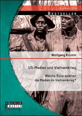 US-Medien und Vietnamkrieg: Welche Rolle spielten die Medien im Vietnamkrieg?