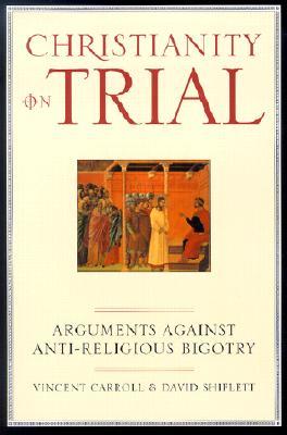 Christianity on Trial: Arguments Against Anti-Religious Bigotry