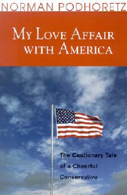 My Love Affair with America: The Cautionary Tale of a Cheerful Conservative