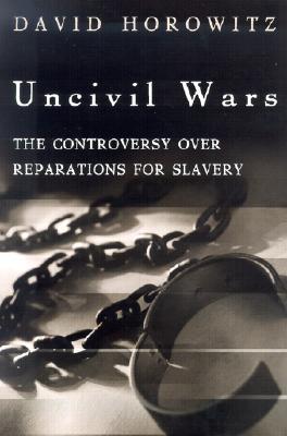 Uncivil Wars: The Controversy Over Reparations for Slavery