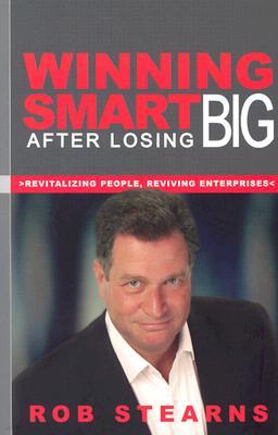 Winning Smart After Losing Big: Revitalizing People, Reviving Enterprises