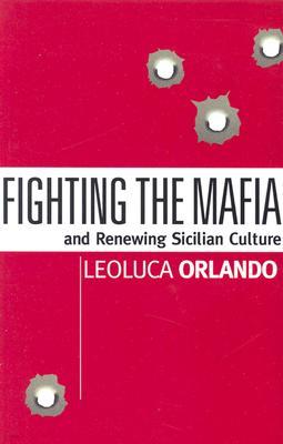 Fighting the Mafia: And Renewing Sicilian Culture