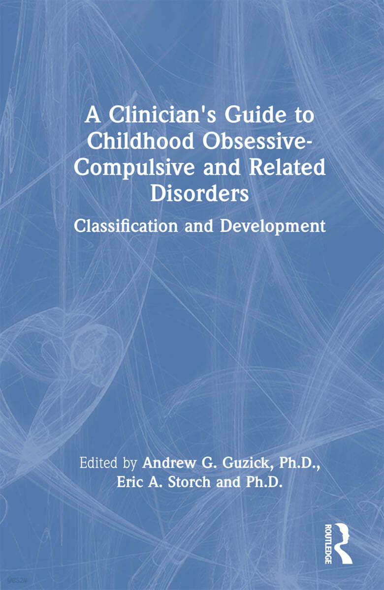 Clinician&#39;s Guide to Childhood Obsessive-Compulsive and Related Disorders