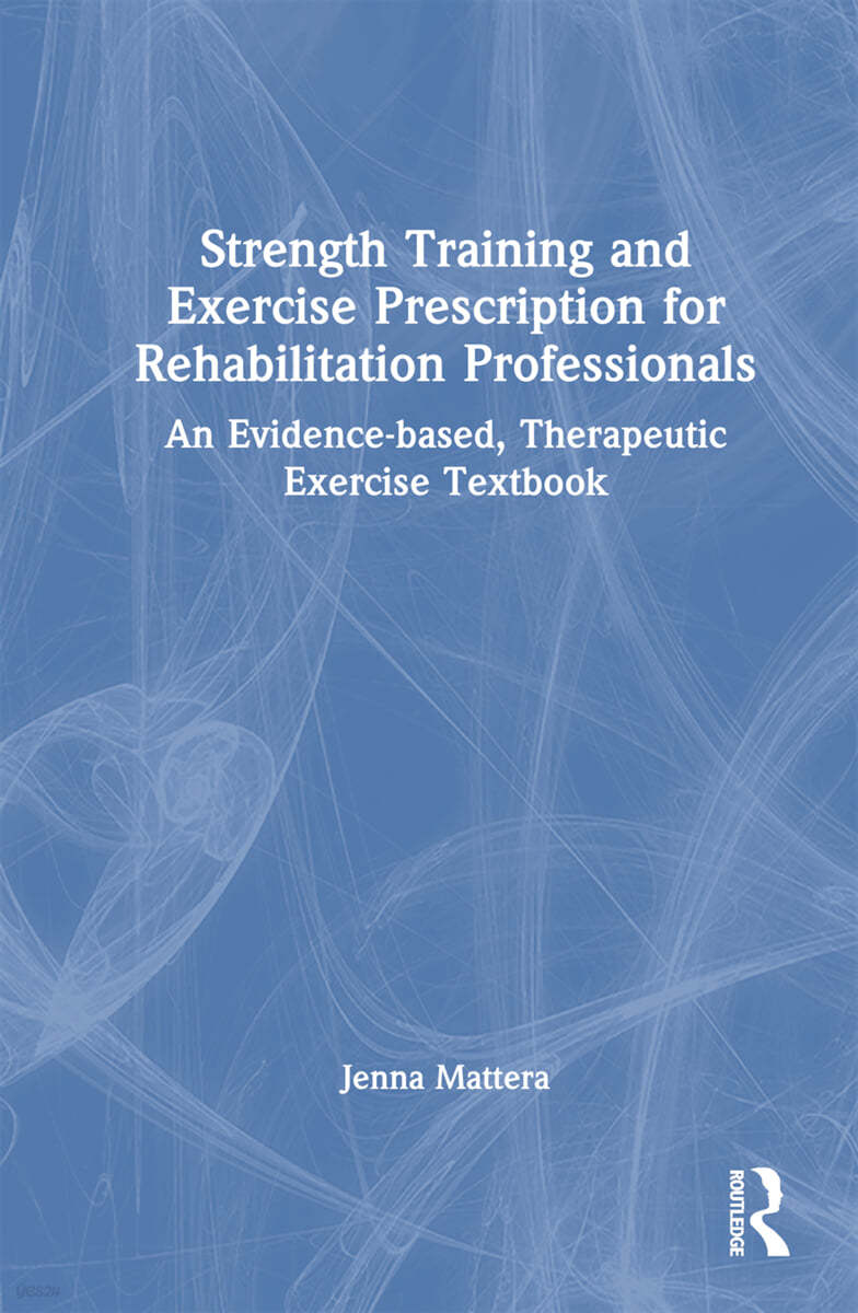 Strength Training and Exercise Prescription for Rehabilitation Professionals