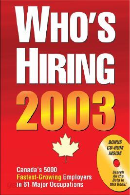 Who's Hiring 2003: Canada's 5000 Fastest-Growing Employers Indexed by Occupation. (2003)