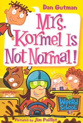 My Weird School #11 Mrs. Kormel Is Not Normal!