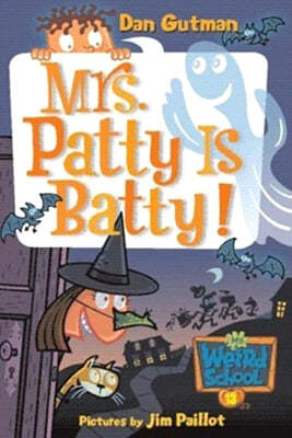 My Weird School #13 Mrs. Patty Is Batty!