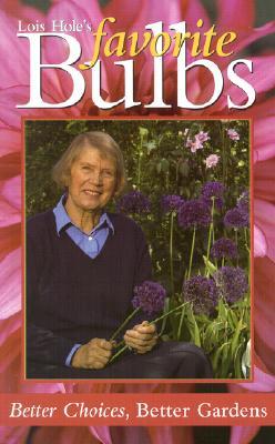 Lois Hole's Favorite Bulbs: Better Choices, Better Gardens