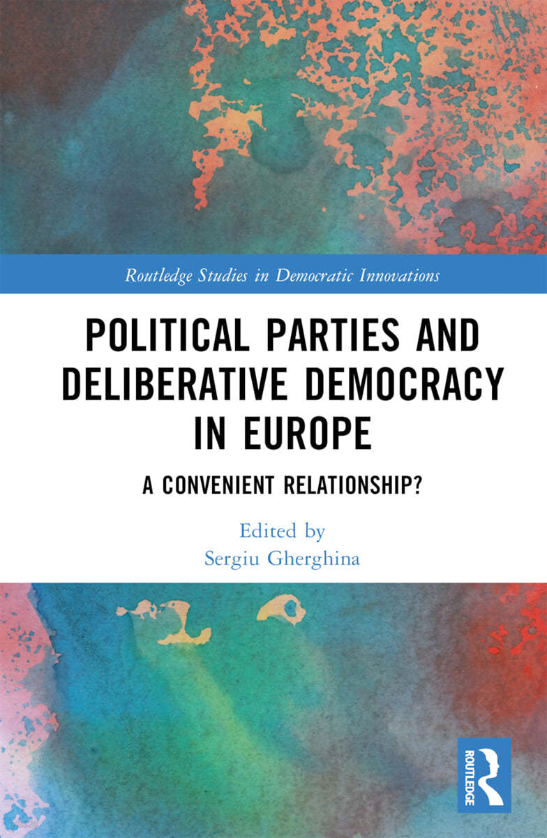 Political Parties and Deliberative Democracy in Europe