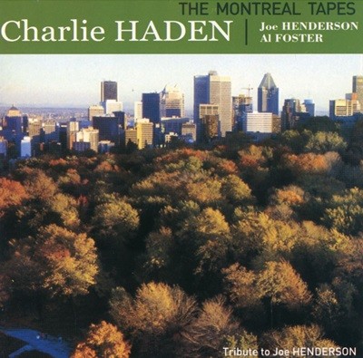 찰리 헤이든 - Charlie Haden - The Montreal Tapes Tribute To Joe Henderson