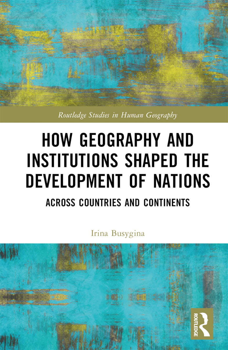 How Geography and Institutions Shaped the Development of Nations