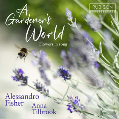 Alessandro Fisher   (A Gardener`s World - Flowers In Song)