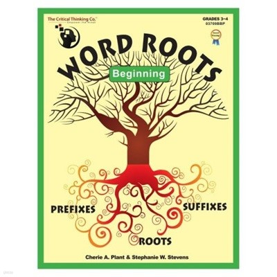 Word Roots Beginning : Learning The Building Blocks of Better Spelling and Vocabulary