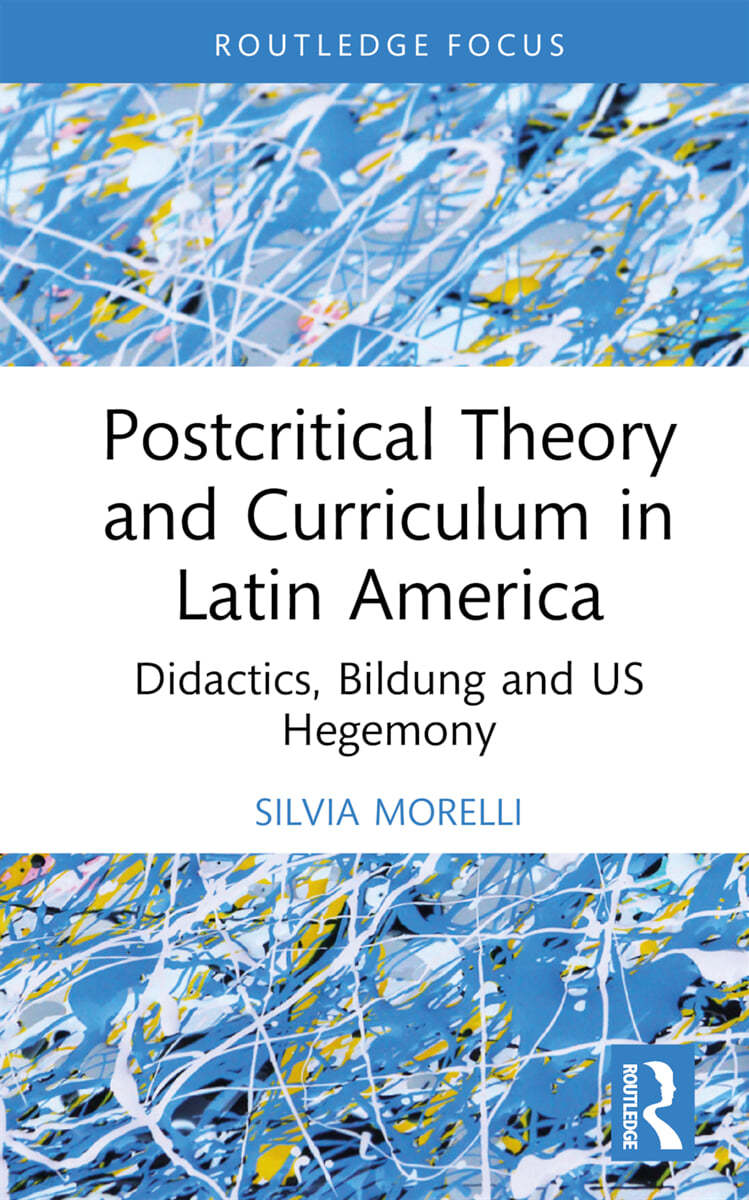 Postcritical Theory and Curriculum in Latin America