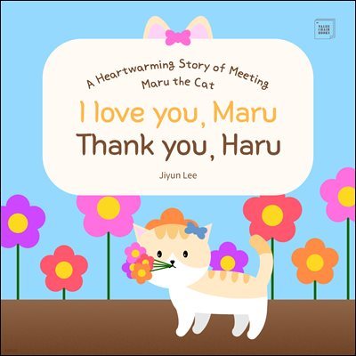 I love you, Maru Thank you, Haru