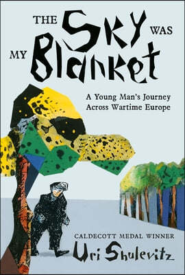 The Sky Was My Blanket: A Young Man's Journey Across Wartime Europe