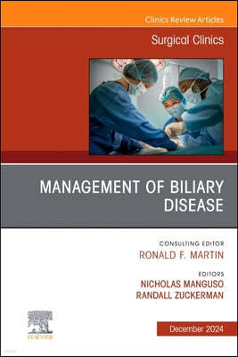 Management of Biliary Disease, an Issue of Surgical Clinics: Volume 104-6