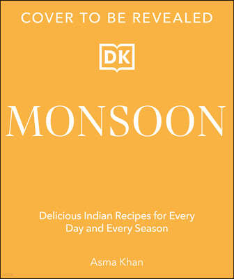 Monsoon: Delicious Indian Recipes for Every Day and Season