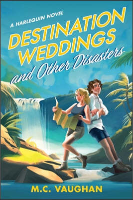 Destination Weddings and Other Disasters: A Spicy Adventure Romance