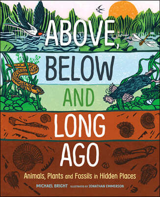 Above, Below and Long Ago: Animals, Plants and Fossils in Hidden Places