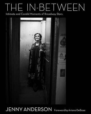 The In-Between: Intimate and Candid Moments of Broadway Stars