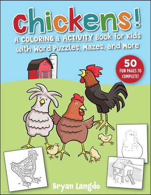 Chickens!: A Coloring and Activity Book for Kids with Word Puzzles, Mazes & More