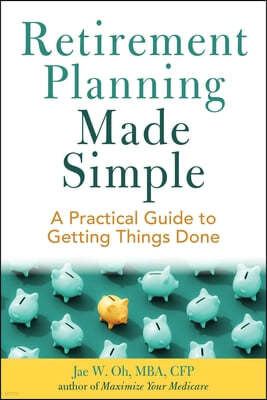 Retirement Planning Made Simple: A Practical Guide to Getting Things Done