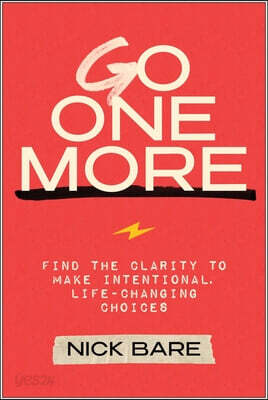 Go One More: Find the Clarity to Make Intentional, Life-Changing Choices