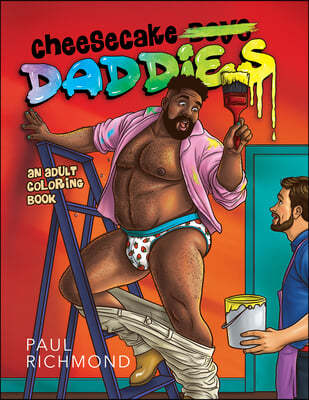 Cheesecake Daddies: An Adult Coloring Book Volume 3