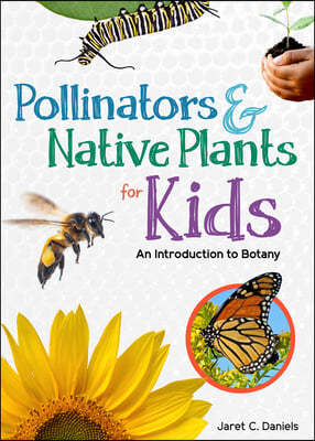 Pollinators & Native Plants for Kids: An Introduction to Botany