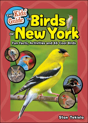 The Kids' Guide to Birds of New York: Fun Facts, Activities and 86 Cool Birds