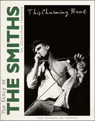 This Charming Band: The Story of the Smiths