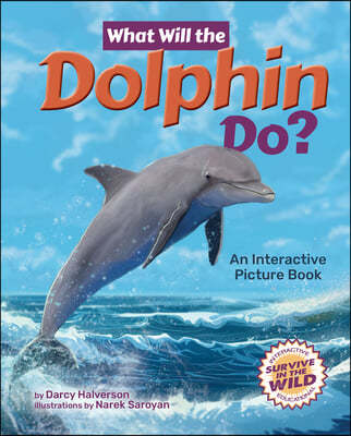 What Will the Dolphin Do?: An Interactive Picture Book