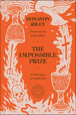 The Impossible Prize: A Theology of Addiction