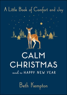 Calm Christmas and a Happy New Year: A Little Book of Comfort and Joy