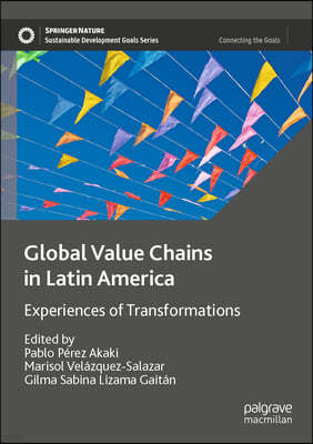 Global Value Chains in Latin America: Experiences of Transformations