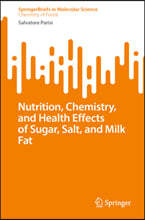 Nutrition, Chemistry and Health Effects of Sugar, Salt and Milk Fat