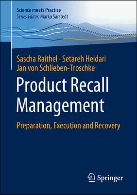 Product Recall Management: Preparation, Execution and Recovery