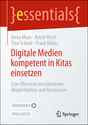 Digitale Medien Kompetent in Kitas Einsetzen: Eine Uberischt Verschiedener Moglichkeiten Und Ressourcen