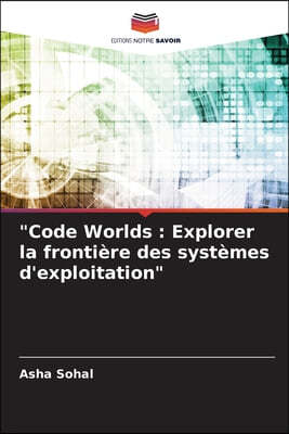 "Code Worlds: Explorer la frontière des systèmes d'exploitation"