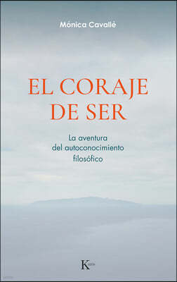 El Coraje de Ser / The Courage to Be: La Aventura del Autoconocimiento Filosófico / The Adventure of the Philosphy of Self-Knowledge