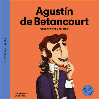 Agustín de Betancourt / Agustín de Betancourt: Un Ingeniero Universal / A Universal Engineer