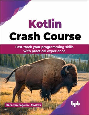 Kotlin Crash Course: Fast-track your programming skills with practical experience (English Edition)