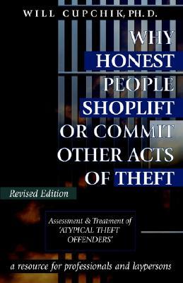 Why Honest People Shoplift or Commit Other Acts of Theft: Assessment and Treatment of 'Atypical Theft Offenders'